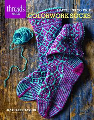 Colorwork Socks: 7 Patterns to Knit de Kathleen Taylor