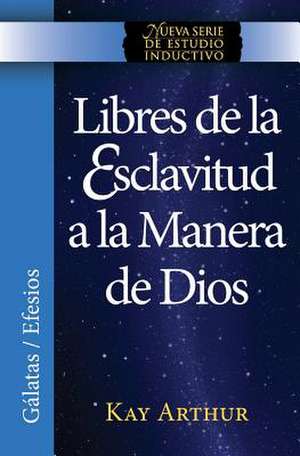 Libres de La Esclavitud a la Manera de Dios / Free from Bondage God's Way (New Inductive Study Series) de Kay Arthur