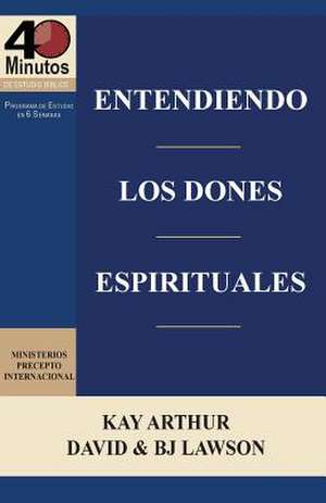 Entendiendo Los Dones Espirituales / Understanding Spiritual Gifts (40m Study) de Kay Arthur