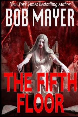 The Fifth Floor de Bob Mayer