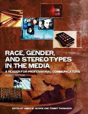 Race, Gender, and Stereotypes in the Media: A Reader for Professional Communicators (Revised Edition) de Amiso George