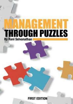 Management Through Puzzles de Rani Selvanathan