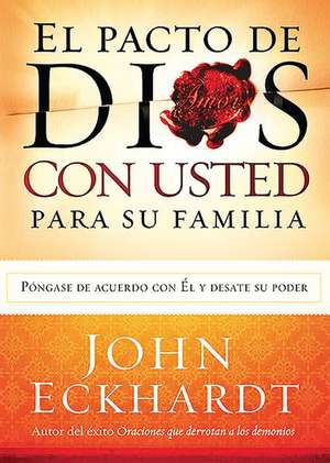 El Pacto de Dios Con Usted Para su Familia = God's Covenant with You for Your Family de John Eckhardt