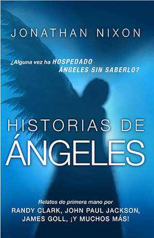 Historias de Angeles = Angel Stories de Jonathan Nixon