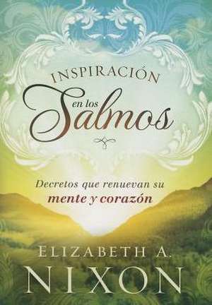 Inspiracion en los Salmos = Inspired by the Psalms de Elizabeth A. Nixon