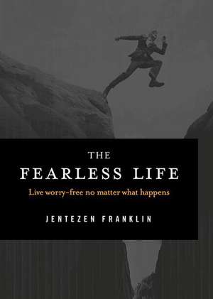 The Fearless Life de Jentezen Franklin