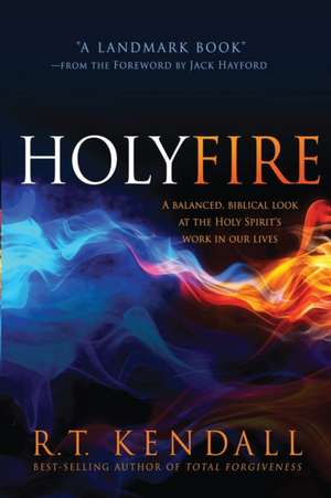 Holy Fire de R. T. Kendall