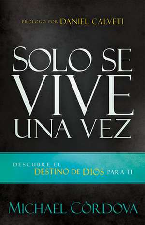 Solo Se Vive una Vez = You Only Live Once de Daniel Calveti