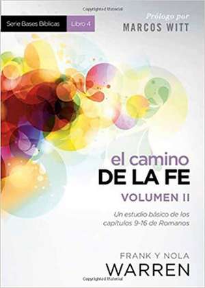 El Camino de La Fe- Serie Bases Biblicas - Vol II de Frank Warren