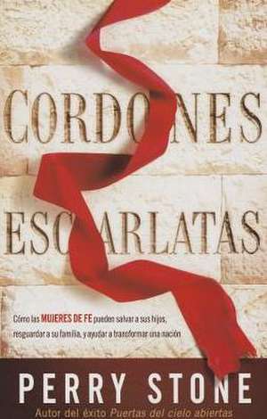 Cordones Escarlatas: Como Las Mujeres de Fe Pueden Salvar a Sus Hijos, Resguardar a Su Familia, y Ayudar a Transformar Una Nacion de Perry Stone