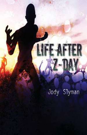 Life After Z-Day de Jody Slyman