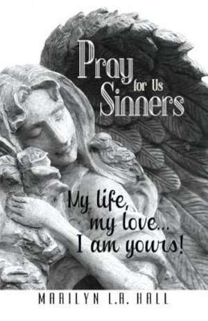 Pray for Us Sinners de Marilyn L. R. Hall