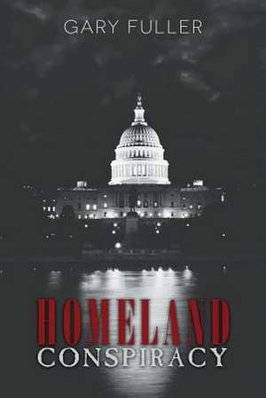 Homeland Conspiracy de Gary Fuller