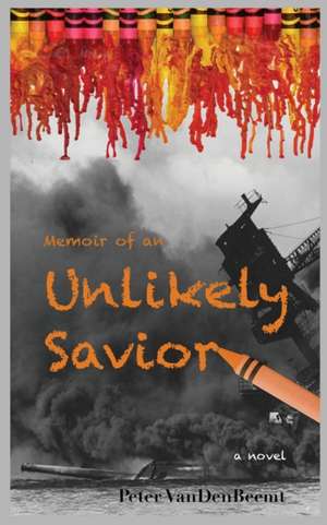 Memoir of an Unlikely Savior de Peter Vandenbeemt