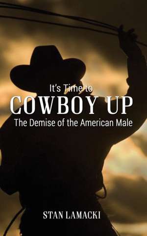 It's Time to Cowboy Up de Stan Lamacki