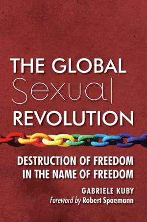 The Global Sexual Revolution de Gabriele Kuby