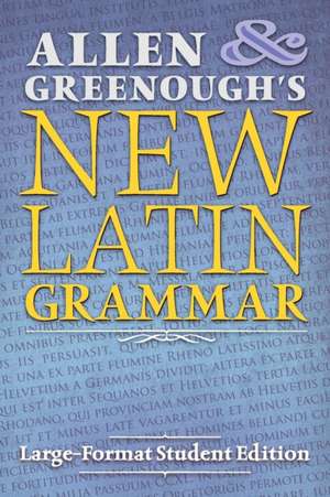 Allen and Greenough's New Latin Grammar de J. H. Allen