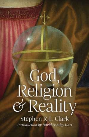 God, Religion and Reality de Stephen R. L. Clark