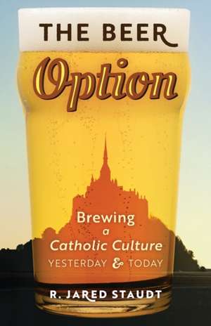 The Beer Option de R. Jared Staudt