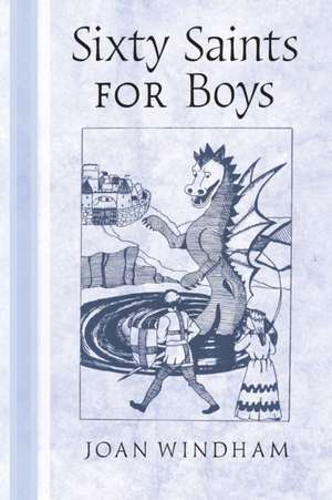 Sixty Saints for Boys de Joan Windham