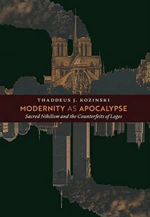 Modernity as Apocalypse de Thaddeus J. Kozinski