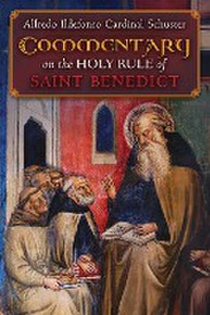 Cardinal Schuster's Commentary on the Holy Rule of Saint Benedict de Alfredo Ildefonso Cardinal Schuster