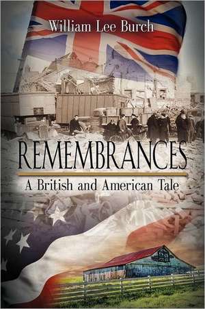 Remembrances: A British and American Tale de William Lee Burch