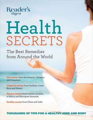 Reader's Digest Health Secrets: The Best Remedies from Around the World de Ruth Binney