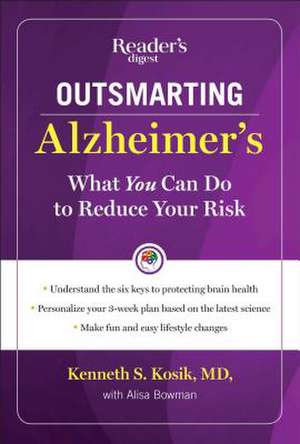 Outsmarting Alzheimer's: What You Can Do to Reduce Your Risk de Kenneth S. Kosik