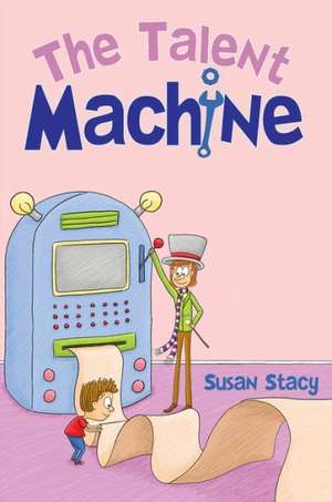 The Talent Machine de Susan Stacy