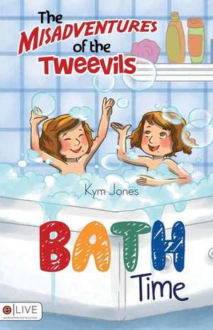 The Misadventures of the Tweevils: Bath Time de Kym Jones