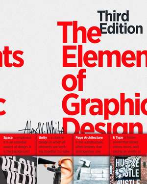 The Elements of Graphic Design: Space, Unity, Page Architecture, and Type de Alex W. White