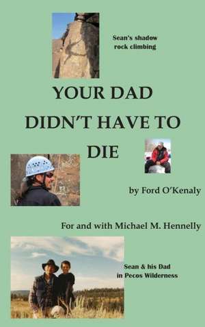 Your Dad Didn't Have to Die de Michael M. Hennelly