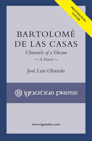 Bartolomé de Las Casas: Chronicle of a Dream de José Luis Olaizola