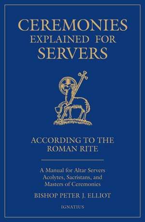 Ceremonies Explained for Servers de Peter J Elliott