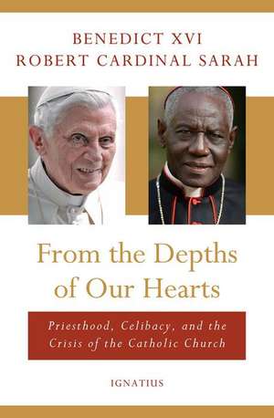 From the Depths of Our Hearts: Priesthood, Celibacy and the Crisis of the Catholic Church de Pope Benedict Xvi