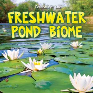 Seasons of the Freshwater Pond Biome de Shirley Duke