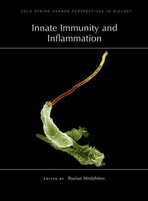 Innate Immunity and Inflammation: Cold Spring Harbor Symposia on Quantitative Biology LXXVII de Ruslan Medzhitov