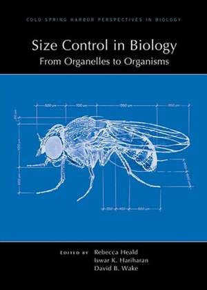 Size Control in Biology: From Organelles to Organisms de Rebecca Heald