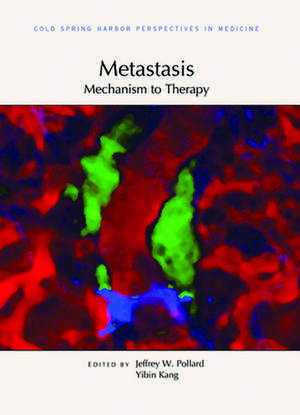 Metastasis: Mechanism to Therapy de Jeffrey W Pollard