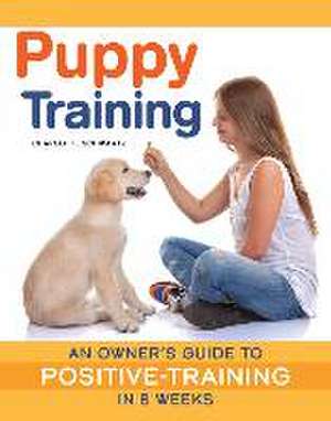 Puppy Training, Revised Edition: An Owner's Guide to Positive Training in 8 Weeks de Charlotte Schwartz