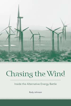 Chasing the Wind: Inside the Alternative Energy Battle de Rody Johnson