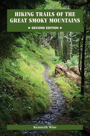 Hiking Trails of the Great Smoky Mountains: Comprehensive Guide de Kenneth Wise