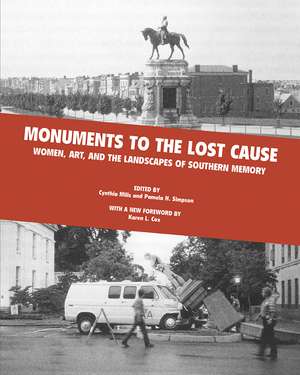 Monuments To The Lost Cause: Women, Art, And The Landscapes Of Southern Memory de Cynthia Mills