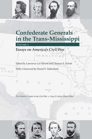 Confederate Generals in the Trans-Mississippi, Vol 3: Essays on America's Civil War de Thomas E. Schott