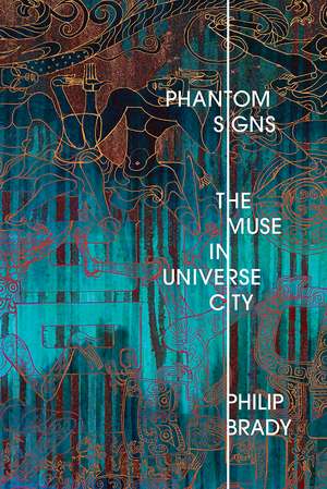 Phantom Signs: The Muse in Universe City de Philip Brady