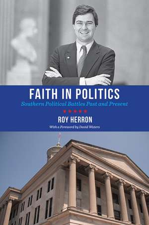 Faith in Politics: Southern Political Battles Past and Present de Roy Herron