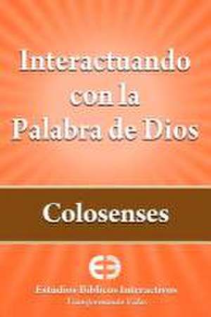 Interactuando Con La Palabra de Dios: Colosenses de Community Bible Study