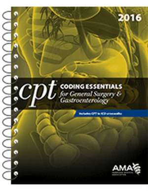 CPT Coding Essentials for General Surgery & Gastroenterology 2016 de American Medical Association