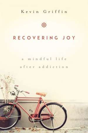 Recovering Joy de Kevin Griffin